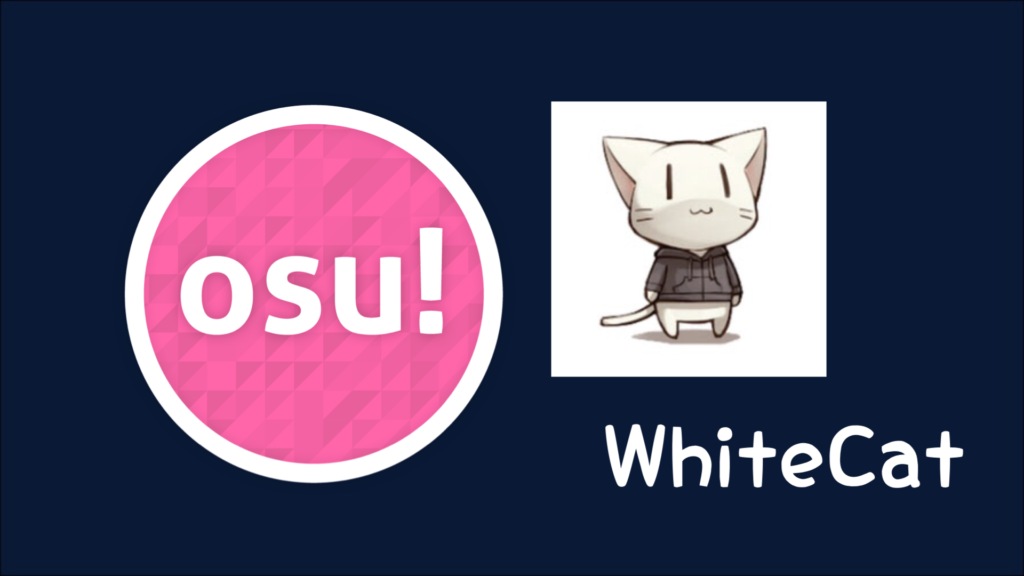 【osu!】WhiteCat(ホワイトキャット)のプロフィール・設定・使用